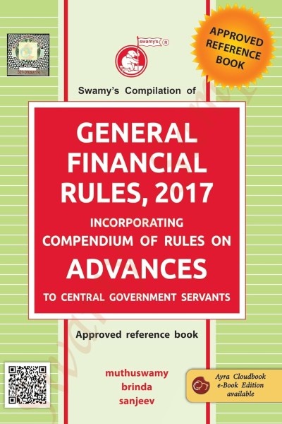 Swamy Compilation of General Financial Rules, 2017 | Incorporating Compendium of Rules on Advances to Central Government Servants