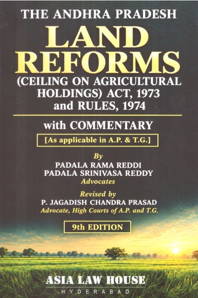 The Andhra Pradesh Land Reforms (Ceiling on Agricultural Holdings) Act, 1973 and Rules, 1974 with Commentary | As Applicable in Andhra Pradesh and Telangana