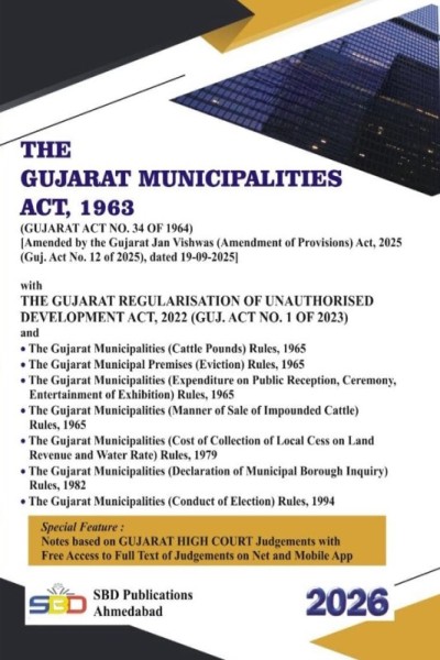 The Gujarat Municipalities Act, 1963 | Gujarat Act No. 34 of 1964 | Amended by the Gujarat Jan Vishwas (Amendment of Provisions) Act, 2025 | With The Gujarat Regularisation of Unauthorised Development Act, 2022