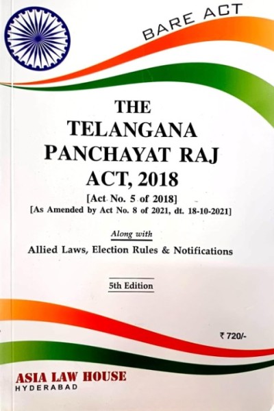 The Telangana Panchayat Raj Act, 2018 | Along with Allied Laws, Election Rules & Notifications