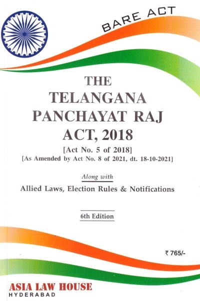 The Telangana Panchayat Raj Act, 2018 | Along with Allied Laws, Election Rules & Notifications