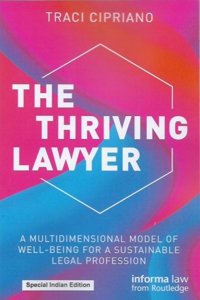 The Thriving Lawyer: A Multidimensional Model of Well-Being for a Sustainable Legal Profession (Special Indian Edition)