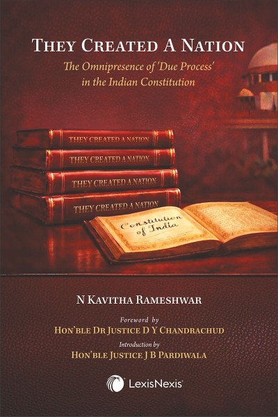 They Created A Nation: The Omnipresence of Due Process in the Indian Constitution