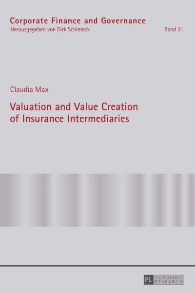 Valuation and Value Creation of Insurance Intermediaries: Corporate Finance and Governance, Volume 21
