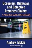 Occupiers, Highways and Defective Premises Claims: A Practical Guide Post-Jackson
