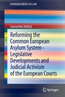 Reforming the Common European Asylum System - Legislative Developments and Judicial Activism of the European Courts