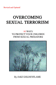 OVERCOMING SEXUAL TERRORISM - 60 Ways to Protect Your Children from Sexual Predators