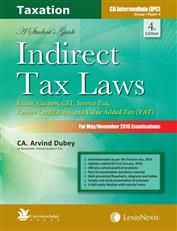 Indirect Tax Laws-A Student's Guide - Excise, Custom, CST, Service Tax, Cenvat Credit Rules and Value Added Tax (VAT) [For CA Intermediate (IPC)]