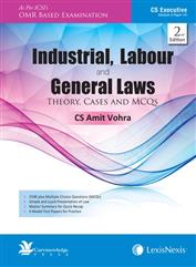 Industrial, Labour and General Laws- Theory, Cases and MCQs [For CS Executive, Module II Paper VII]