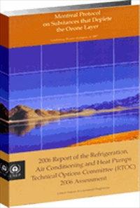 Montreal Protocol on Substances that Deplete the Ozone Layer: 2006 Report of the Refrigeration, Air Conditioning and Heat Pumps Technical Options Committee (RTOC) - 2006 Assessment