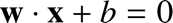 %FontSize=11
%TeXFontSize=11
\documentclass{article}
\pagestyle{empty}
\begin{document}
\[
\mathbf w \cdot \mathbf x + b = 0
\]
\end{document}