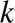 %FontSize=11
%TeXFontSize=11
\documentclass{article}
\pagestyle{empty}
\begin{document}
\[
k
\]
\end{document}