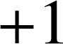 %FontSize=11
%TeXFontSize=11
\documentclass{article}
\pagestyle{empty}
\begin{document}
\[
+1
\]
\end{document}