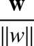 %FontSize=11
%TeXFontSize=11
\documentclass{article}
\pagestyle{empty}
\begin{document}
\[
\frac{\mathbf w}{\|w\|}
\]
\end{document}