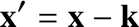 %FontSize=11
%TeXFontSize=11
\documentclass{article}
\pagestyle{empty}
\begin{document}
\[
\mathbf{x'} = \mathbf x - \mathbf k
\]
\end{document}