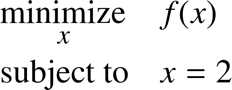 %FontSize=11
%TeXFontSize=11
\documentclass{article}
\pagestyle{empty}
\begin{document}
\begin{equation*}
\begin{aligned}
& \underset{x}{\text{minimize}}
& &  f(x) \\
& \text{subject to} 
& &  x = 2 
\\
\end{aligned}
\end{equation*}
\end{document}