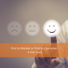 First to Market or First to Customer
