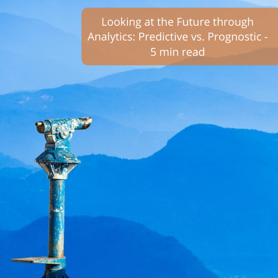 Looking at the Future through Analytics: Predictive vs. Prognostic