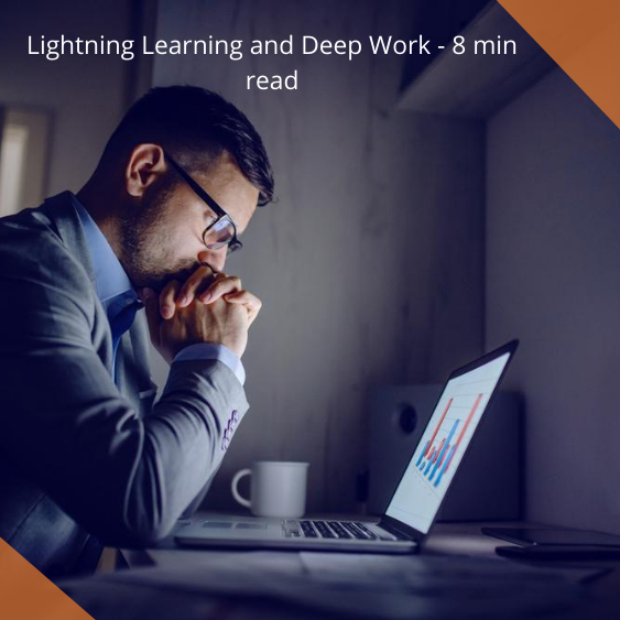Lightning Learning and Deep Work