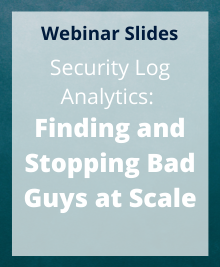 Slides: Security Log Analytics: Finding and Stopping Bad Guys at Scale