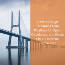 How to Design Streaming Data Pipelines for Cloud