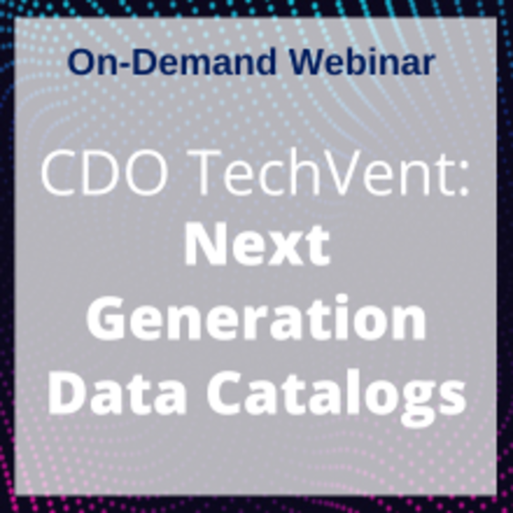 CDO TechVent: Next Generation Data Catalogs - Eckerson Group Special Virtual Event Recording