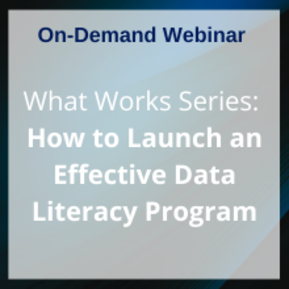 What Works Series: How to Launch an Effective Data Literacy Program