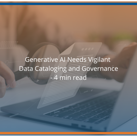 Generative AI Needs Vigilant Data Cataloging and Governance