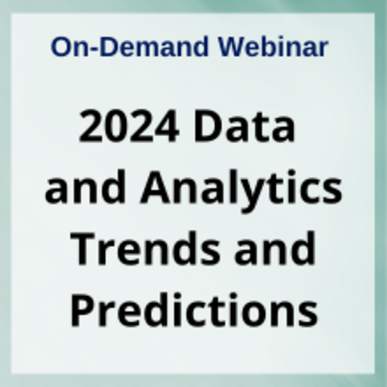 Webinar: 2024 Data and Analytics Trends and Predictions