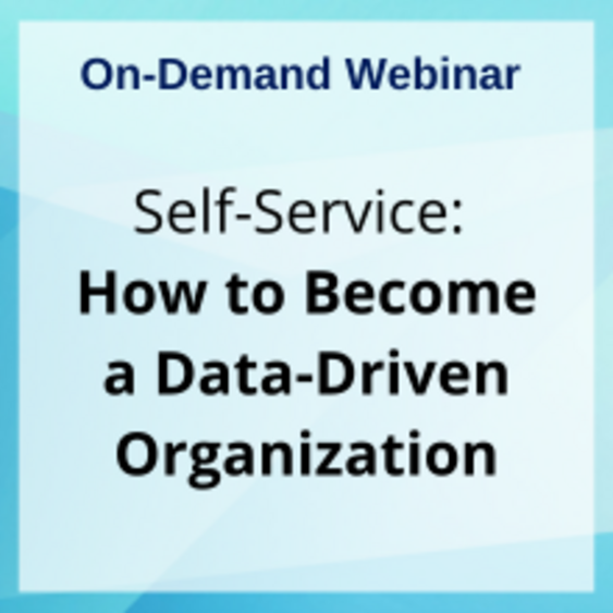 Webinar: Self-Service - How to Become a Data-Driven Organization