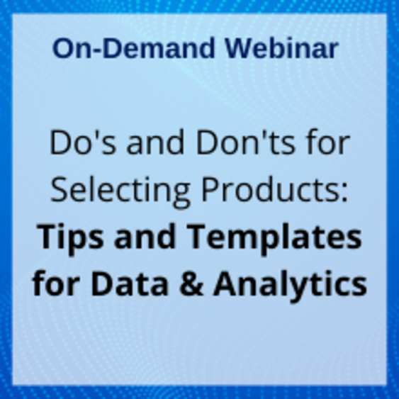 Webinar: Do's and Don'ts for Selecting Products - Tips and Templates for Data & Analytics