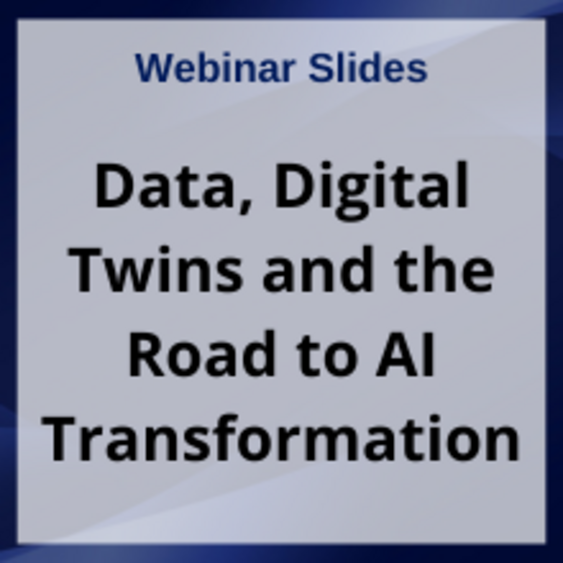 Slides: Data, Digital Twins and the Road to AI Transformation