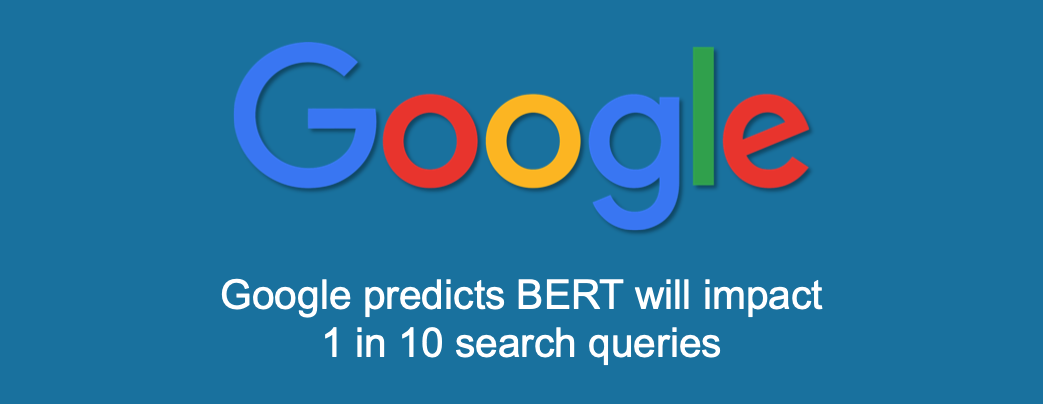 BERT - Expected to impact 1 in 10 searches