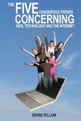 The Five Dangerous Trends Concerning Kids, Technology and the Internet