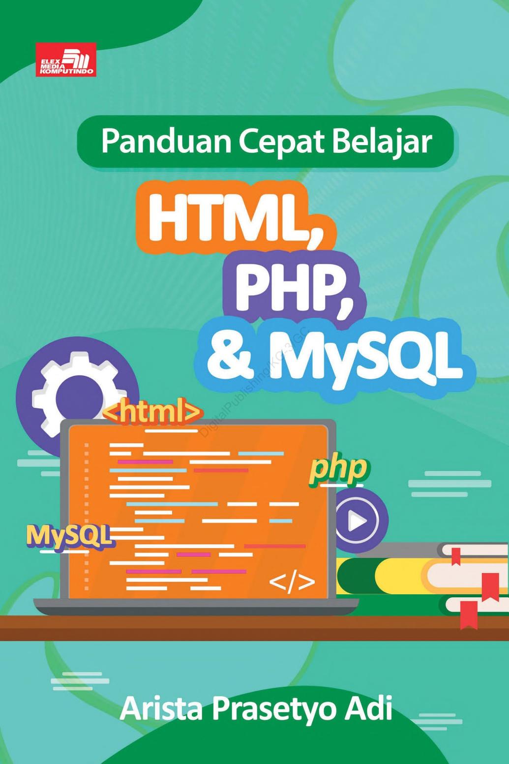 Elex Media Komputindo Info Produk Dan Stok Panduan Cepat Belajar Html Php Mysql Oleh Arista Prasetyo Adi