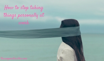 How to stop taking things personally at work 2