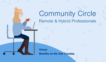 Community Circle: Remote & Hybrid Professionals