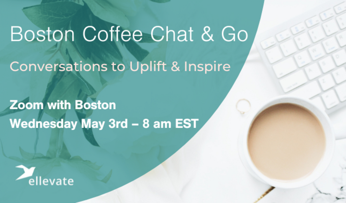 Boston Coffee Connection Time to Bloom! Ellevate