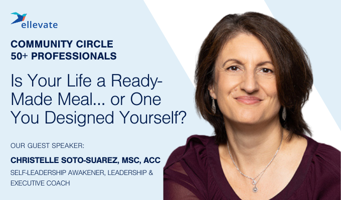 Community Circle: 50+ Professionals: Is Your Life a Ready-Made Meal… or One You Designed Yourself?