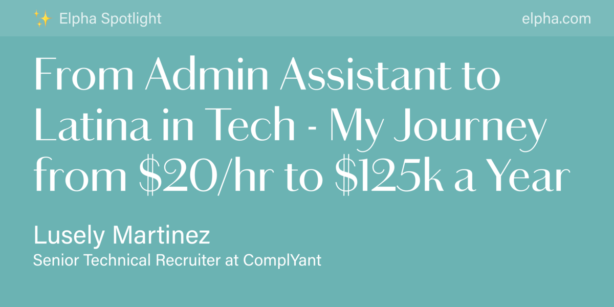 From Admin Assistant to Latina in Tech My Journey from 20/hr to