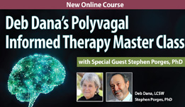 Deb Dana’s Polyvagal Informed Therapy Master Class