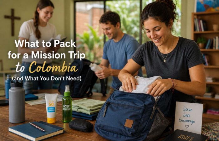 What To Pack for a Mission Trip to Colombia