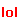 2lol