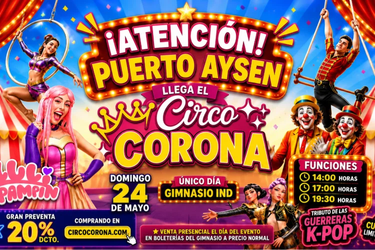 PUERTO AYSÉN el Circo Corona llega al Gimnasio IND - 24 de mayo