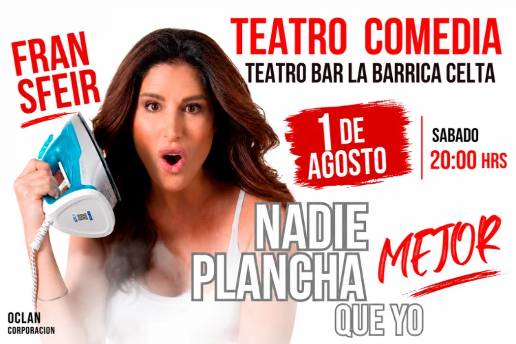 Fran Sfeir, Nadie plancha MEJOR que yo - Teatro Comedia 1 de Agosto