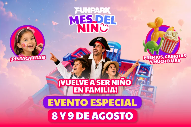 PREVENTA FUNPARK EVENTO ESPECIAL DIA DEL NIÑO 8 Y 9 DE AGOSTO