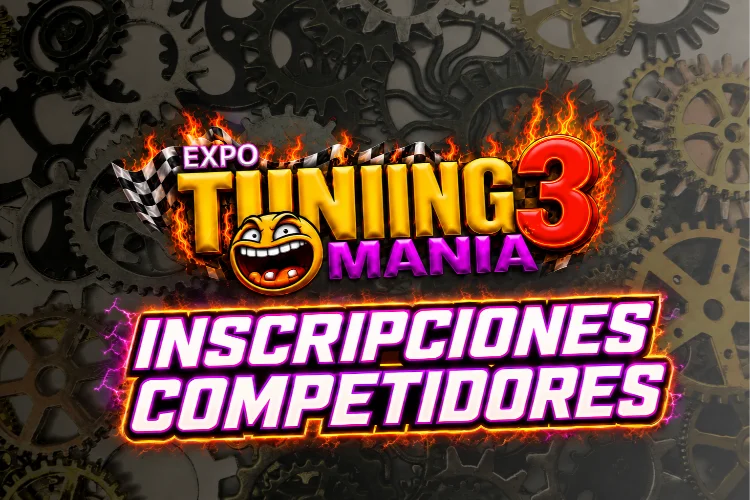 INSCRIPCIÓN COMPETIDORES | Expo Tuning Mania 3 - 18 de Octubre