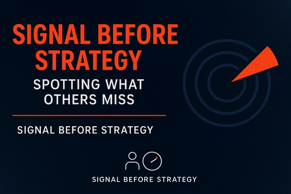Signal Before Strategy: Spotting What Others Miss Cover