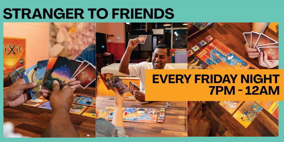 Strangers to Friends Board Games Social! (Every Friday 7PM - 12AM) Cover