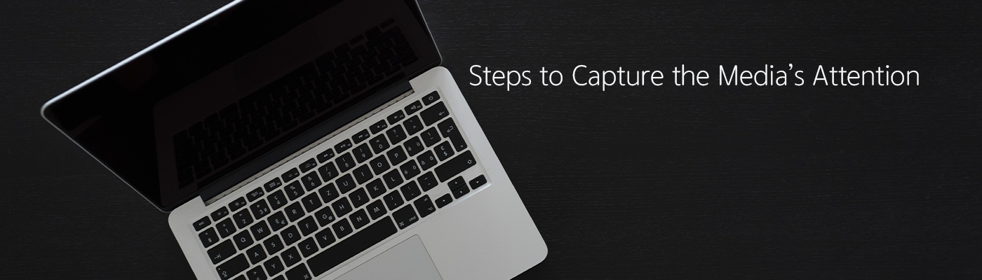 7 Steps to Capture the Medias Attention